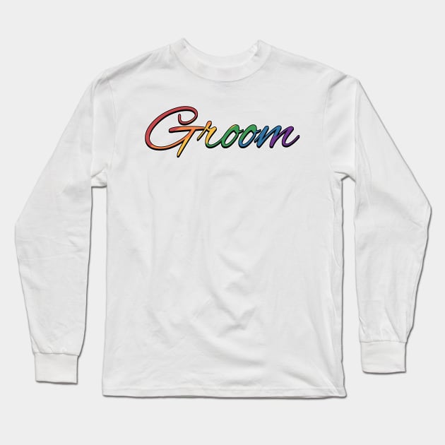 Gay Pride Groom Typography in Rainbow Colors Long Sleeve T-Shirt by LiveLoudGraphics